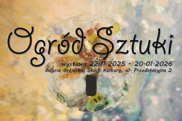 Otwarcie wystawy OGRÓD SZTUKI i kiermasz rzeczy ładnych w Grójeckim Ośrodku Kultury