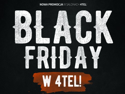 Jak Black Friday to tylko z 4TEL