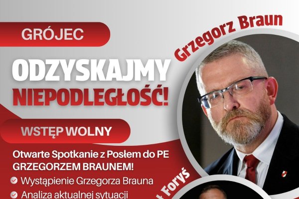  Odzyskajmy niepodległość!  Otwarte spotkanie z Grzegorzem Braunem w Grójcu