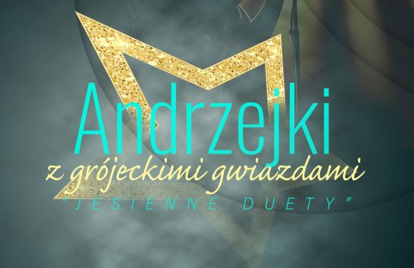 Wyjątkowy koncert w GOK. Andrzejki z grójeckimi gwiazdami - Jesienne Duety!