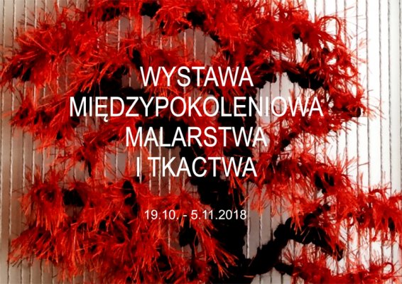 Międzypokoleniowa wystawa malarstwa i tkactwa