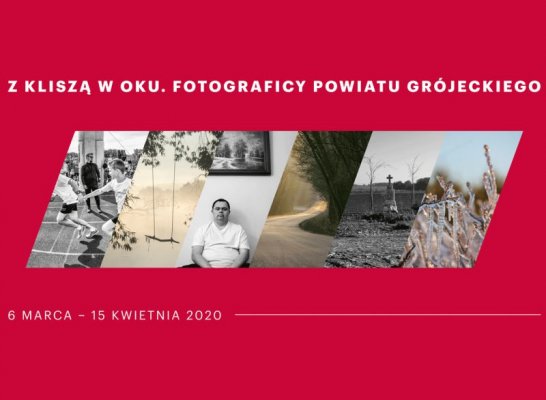 Z KLISZĄ W OKU. Fotograficy Powiatu Grójeckiego